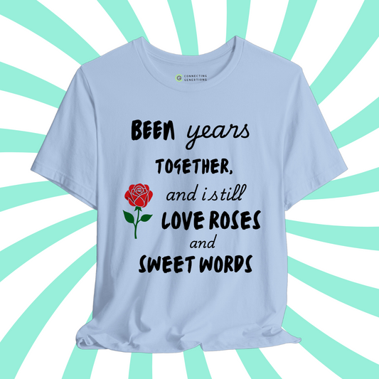 Still Love Roses T-shirt