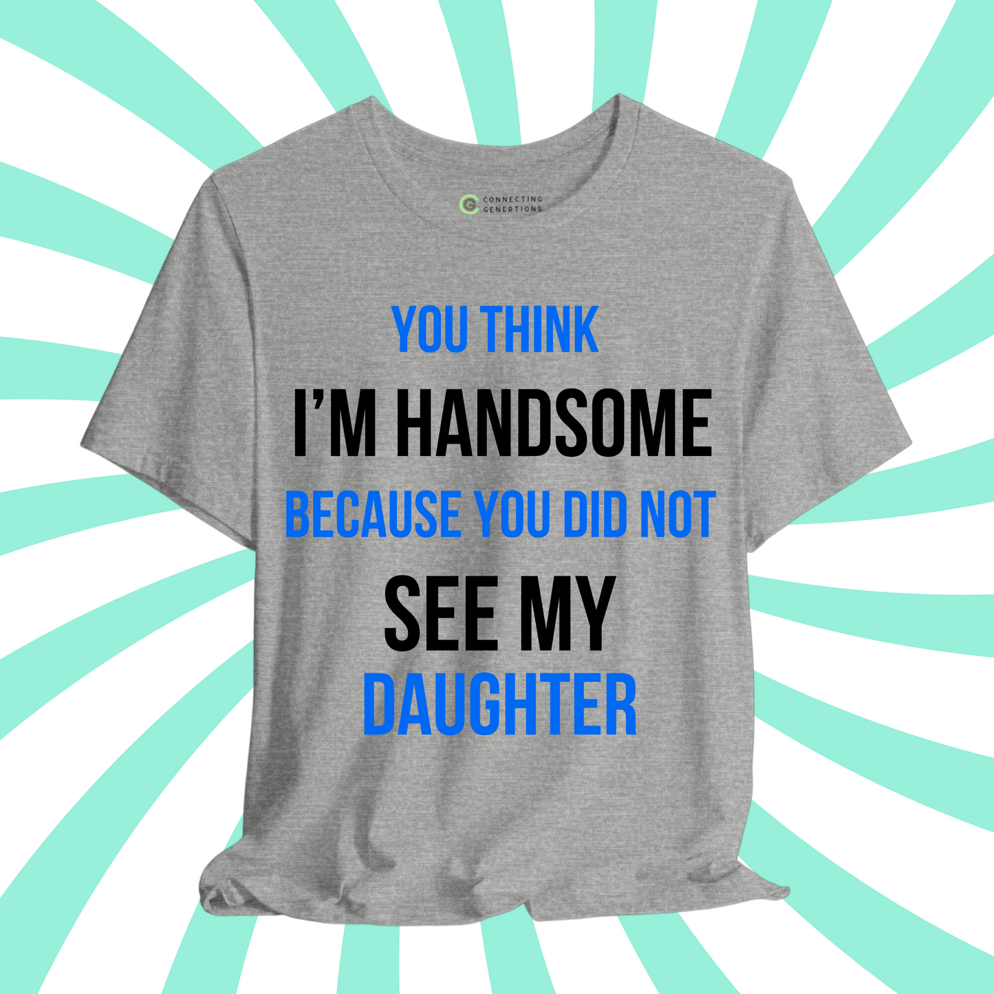 Handsome Dad, Proud Daughter T-Shirt