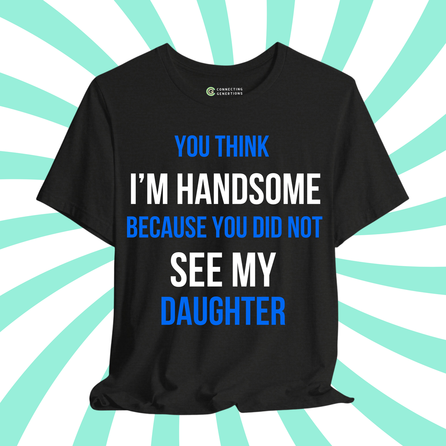 Handsome Dad, Proud Daughter T-Shirt