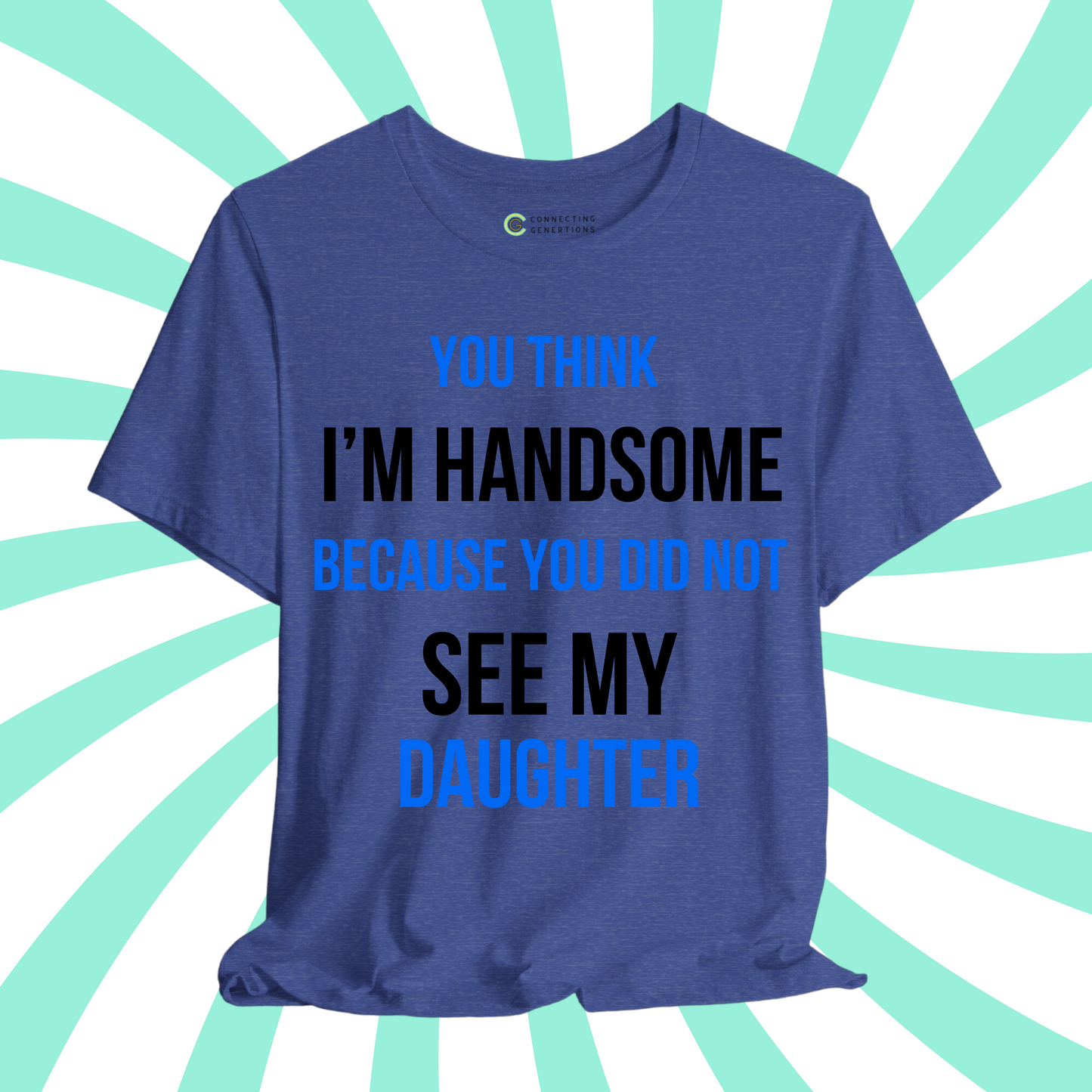 Handsome Dad, Proud Daughter T-Shirt