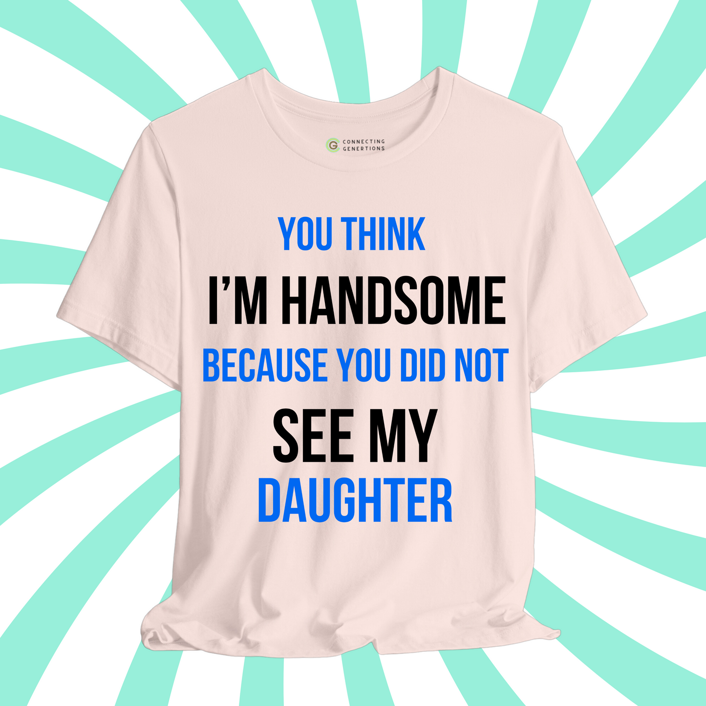 Handsome Dad, Proud Daughter T-Shirt