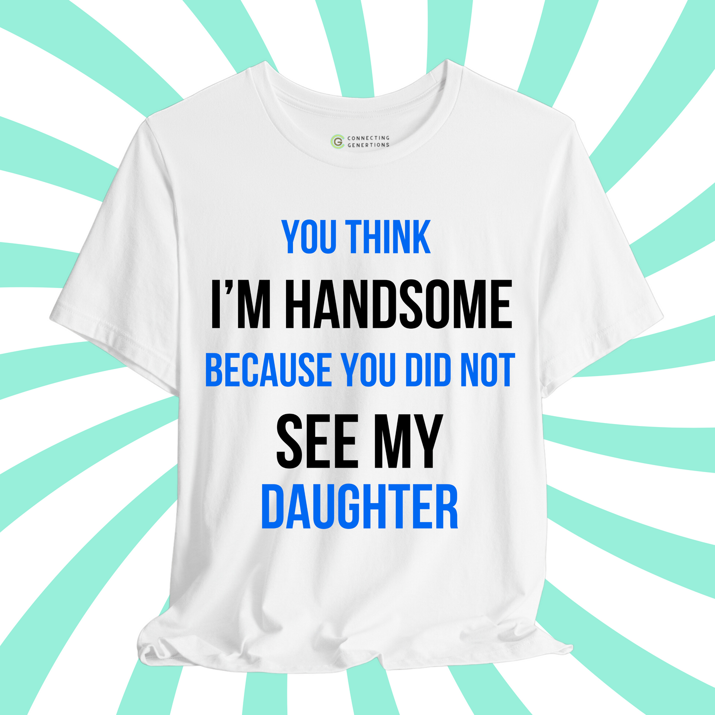 Handsome Dad, Proud Daughter T-Shirt