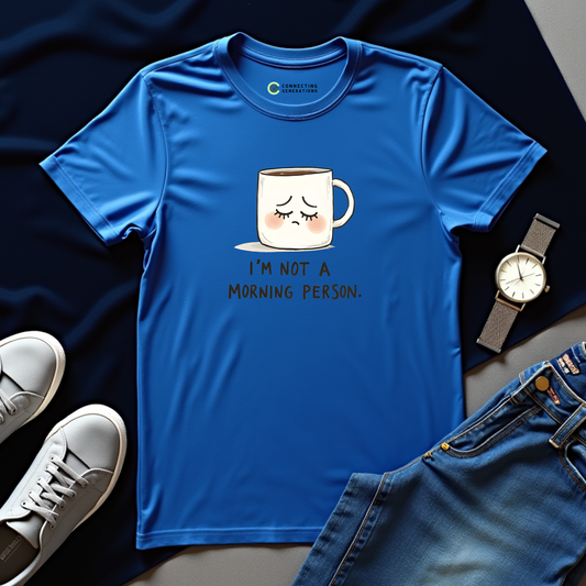 I'm Not a Morning Person T-Shirt