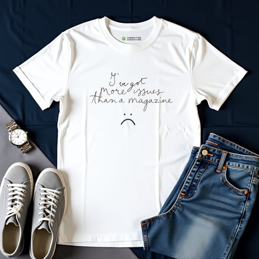 More Issues Than A Magazine T-Shirt